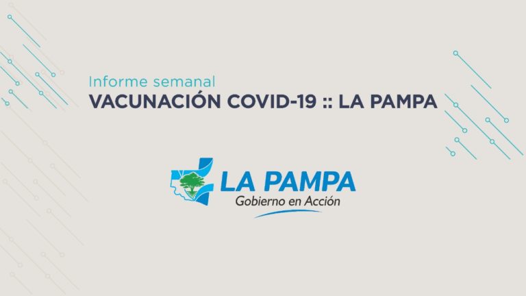 Este es el informe semanal de vacunación COVID-19 que brindó el Gobierno de La Pampa