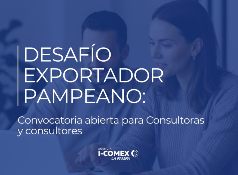 Buscan profesionales para asistir a PyMEs pampeanas en el programa “Desafío Exportador”